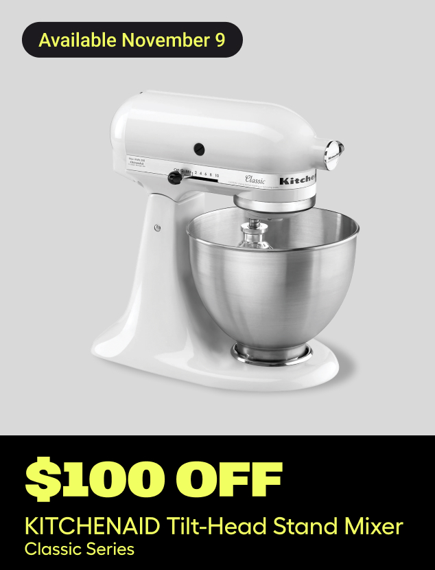 $100 off
KITCHENAID Classic Series Tilt-Head Stand Mixer