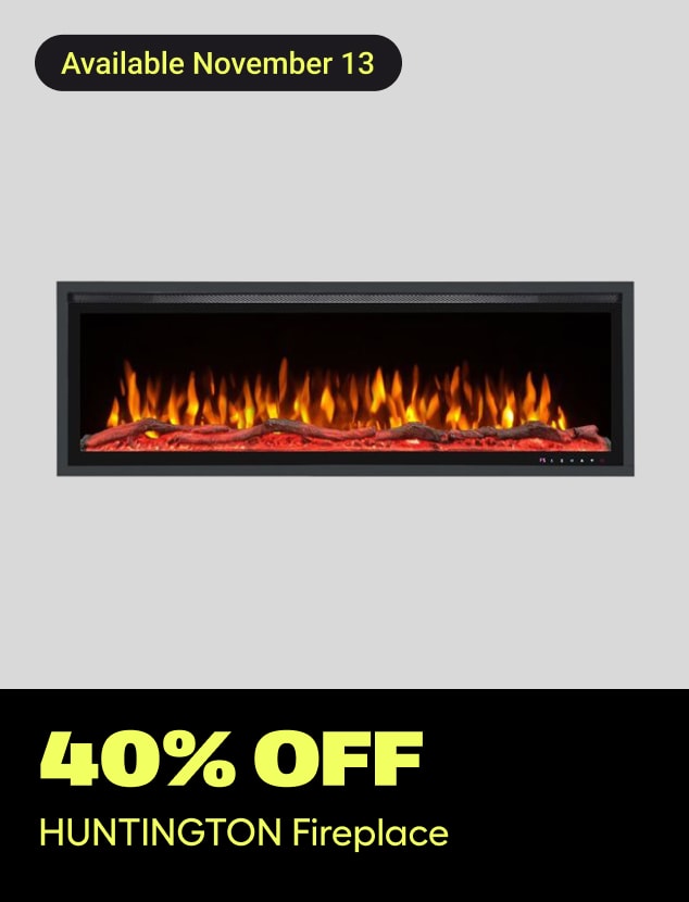 40% off
HUNTINGTON Fireplace