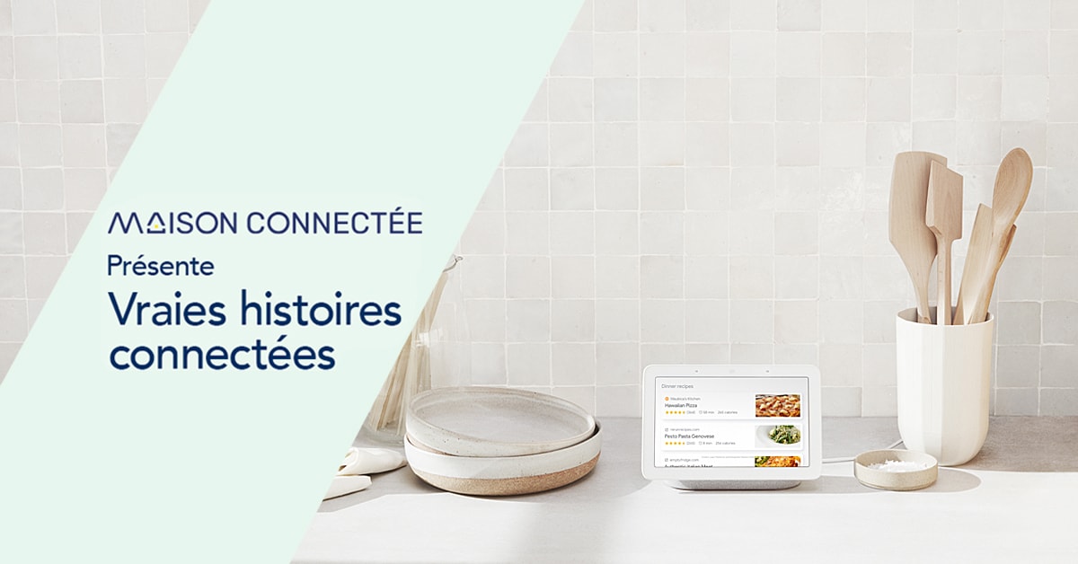 Vraies histoires connectées : tout pour la maison intelligente